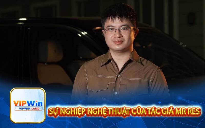 Sự nghiệp nghệ thuật của Tác Giả Mr Res