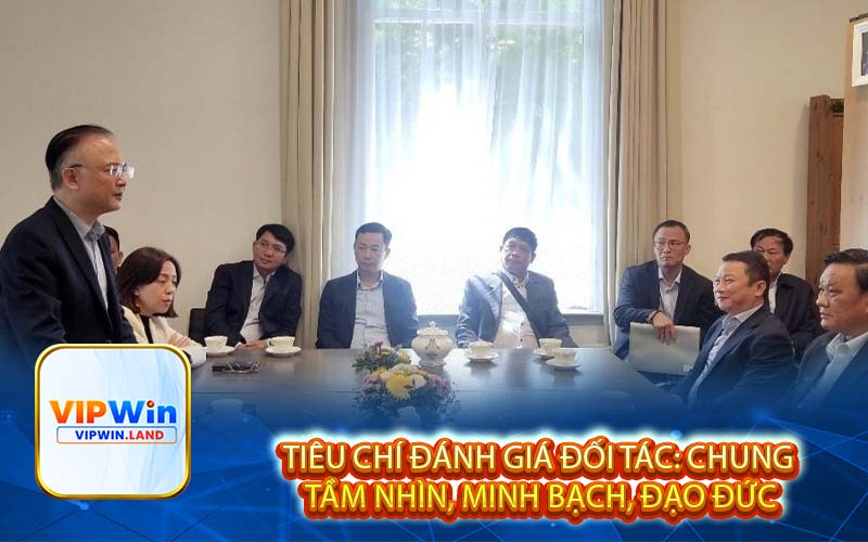 Tiêu chí đánh giá đối tác: chung tầm nhìn, minh bạch, đạo đức